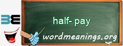 WordMeaning blackboard for half-pay